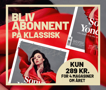 Bestil et abonnement på Danmarks førende magasin om opera og klassisk musik | Magasinet KLASSISK