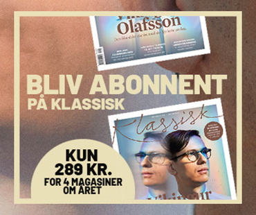 Bestil et abonnement på Danmarks førende magasin om opera og klassisk musik | Magasinet KLASSISK