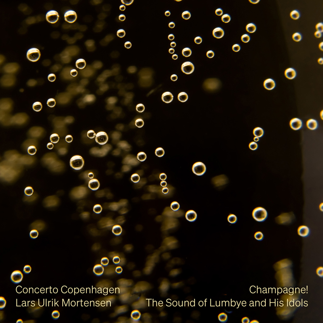 Champagne! The Sound of Lumbye and His Idols | Concerto Copenhagen, dir. Lars Ulrik | Mortensen | Dacapo Records 8224750 | Pladeanmeldelse | Magasinet KLASSISK