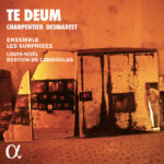 Charpentier & Desmarest: Te Deum | Jehanne Amzal, Eugenie Lefebvre, Clement Debieuvre, Francois-Olivier Jean, Francois Joron, Jean-Christophe Laniece, David Witczak, Ensemble Les Surprises, dir. Louis-Noel Bestion de Camboulas | Alpha 1018 | Pladenyt | Magasinet KLASSISK