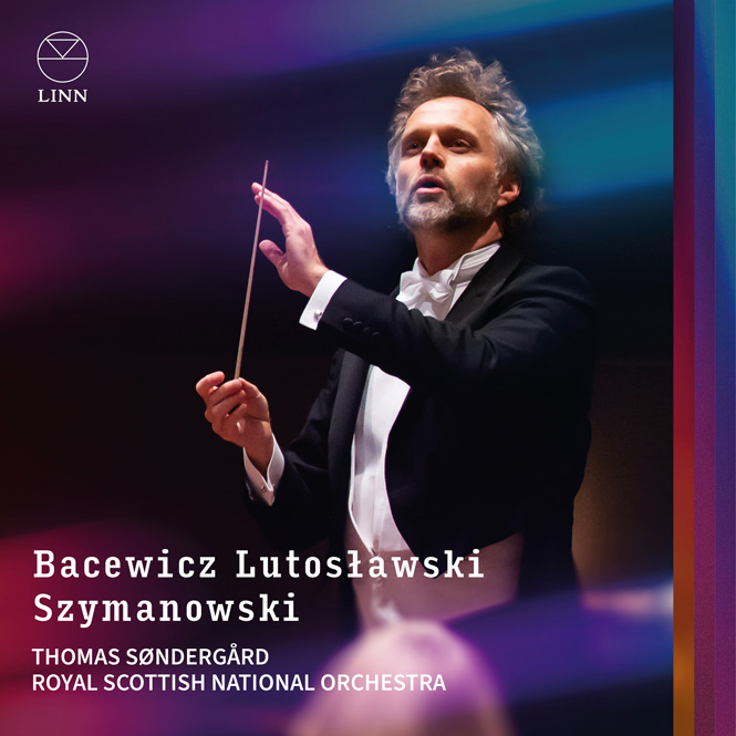 Bacewicz, Lutosławski & Szymanowski | Royal Scottish National Orchestra, dir. Thomas Søndergård | Linn CKD758 | Pladenyt | Magasinet KLASSISK