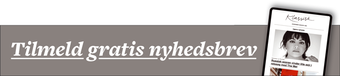 Bestil KLASSISK nyhedsbrev | Magasinet KLASSISK