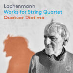 Helmut Lachenmann: Works for String Quartet | Quatuor Diotima | Pentatone PTC5187223 [CD]