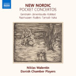 New Nordic – Pocket Concertos Niklas Walentin (violin), Ensemble Storstrøm, Anne Marie Granau (dir.) | Naxos 970401 [CD] | Magasinet KLASSISK