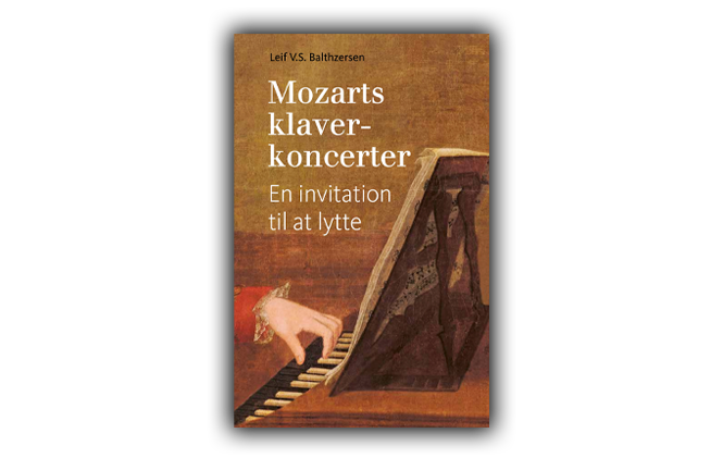 Leif V.S. Balthzersen | Mozarts klaverkoncerter - En invitation til at lytte | Konkurrence | Magasinet KLASSISK